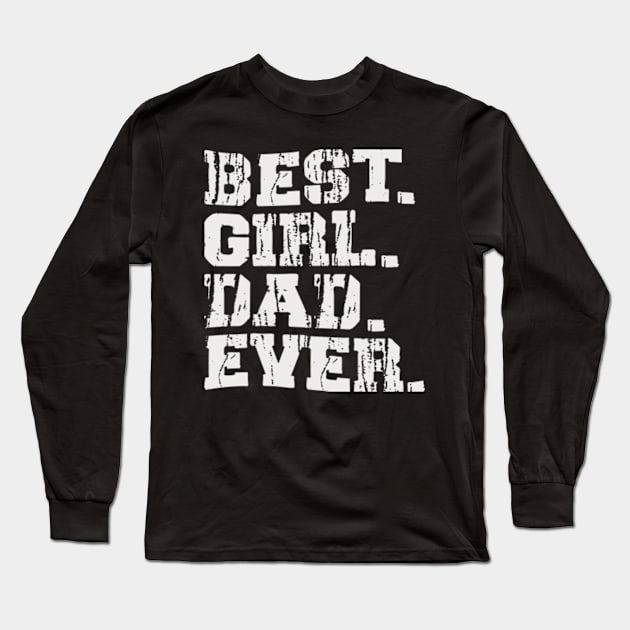 Best Girl Dad Ever Long Sleeve T-Shirt by Joker Dads Tee